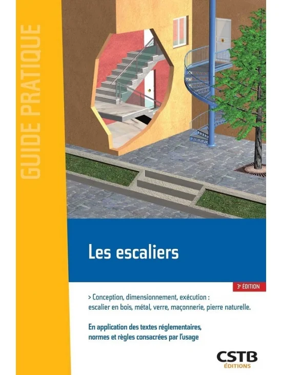 Les escaliers Conception, dimensionnement, exécution : escalier en bois, métal, verre, maçonnerie, pierre naturelle, édition 2022 (PDF)
